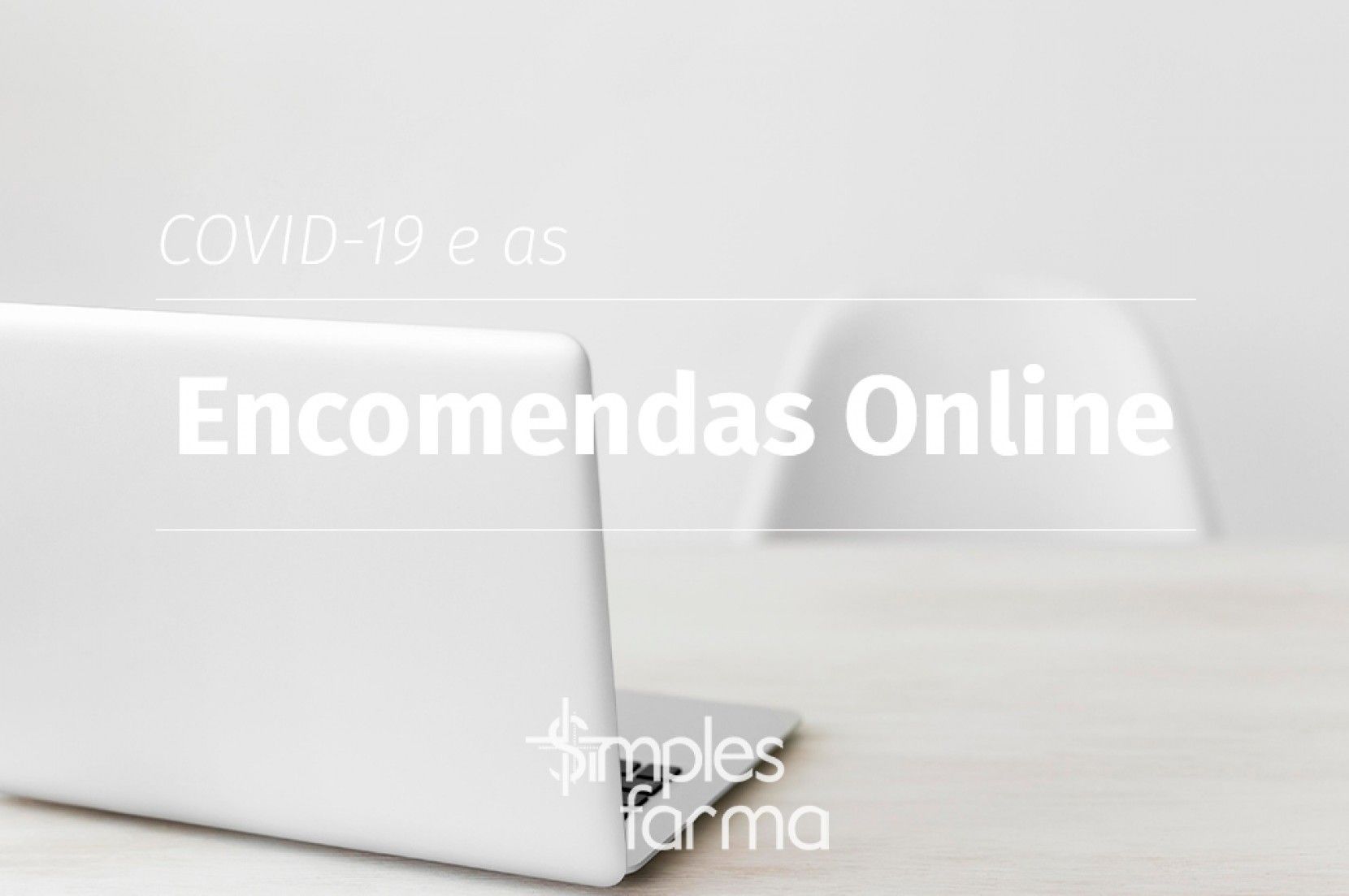 Covid-19 e as Encomendas Online Covid-19 e as Encomendas Online
