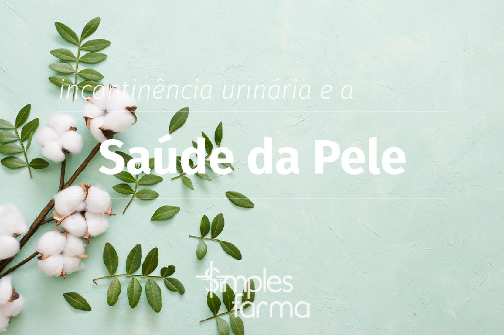 Incontinência Urinária e a Saúde da Pele Incontinência Urinária e a Saúde da Pele